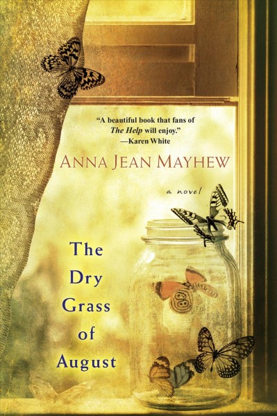 The dry grass of August / Anna Jean Mayhew.
