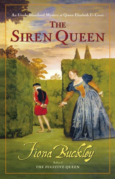 The siren queen : an Ursula Blanchard mystery at Queen Elizabeth I's court / Fiona Buckley.