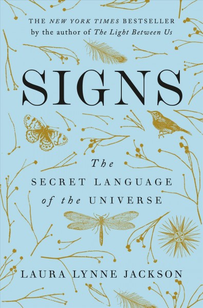 Signs : the secret language of the universe / Laura Lynne Jackson.