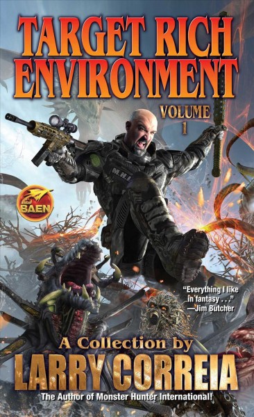 Target rich environment, volume 1 : a collection / by Larry Correia.