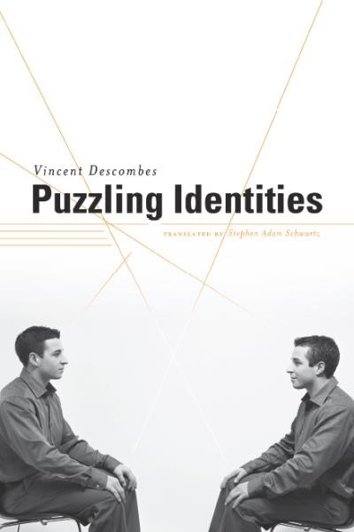 Puzzling identities / Vincent Descombes ; translated by Stephen Adam Schwartz.