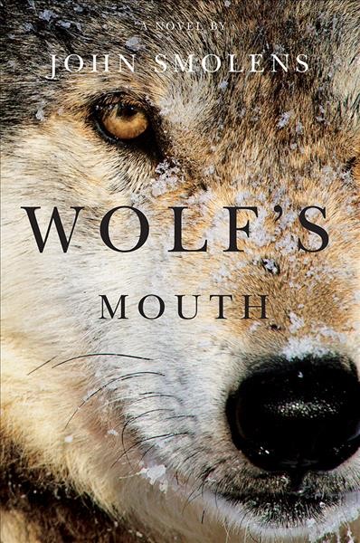 Wolf's mouth : a novel / by John Smolens.