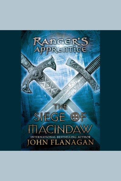 The siege of macindaw [electronic resource] : Ranger's Apprentice Series, Book 6. John Flanagan.