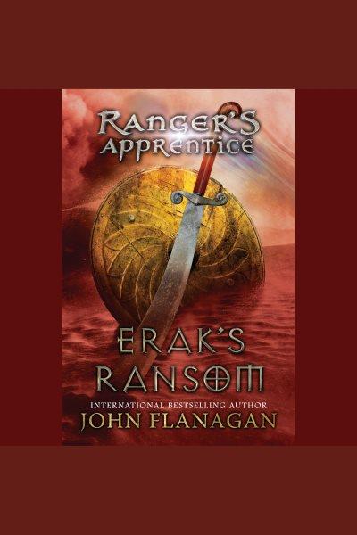 Erak's ransom [electronic resource] : Ranger's Apprentice Series, Book 7. John Flanagan.