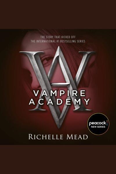 Vampire academy [electronic resource]. Richelle Mead.
