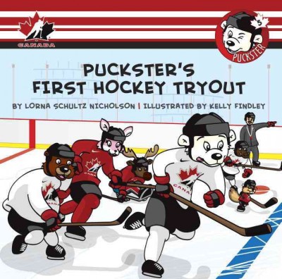 Puckster's first hockey tryout / by Lorna Schultz Nicholson ; illustrated by Kelly Findley. --.