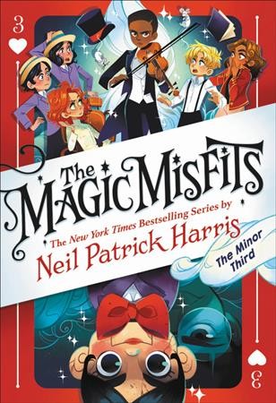 The Magic Misfits.  Book 3 : The minor third / by Neil Patrick Harris & Alec Azam ; story artistry by Lissy Marlin ; how-to magic art by Kyle Hilton.