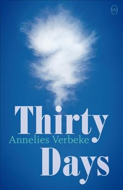 Thirty days / Annelies Verbeke ; translated from the Dutch by Liz Waters.