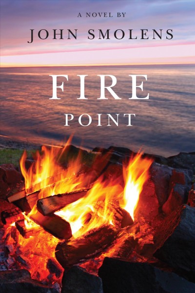 Fire Point : a novel / by John Smolens.