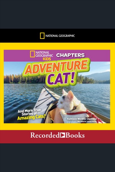 Adventure cat! [electronic resource] : and more true stories of amazing cats! / Kathleen Weidner Zoehfeld.