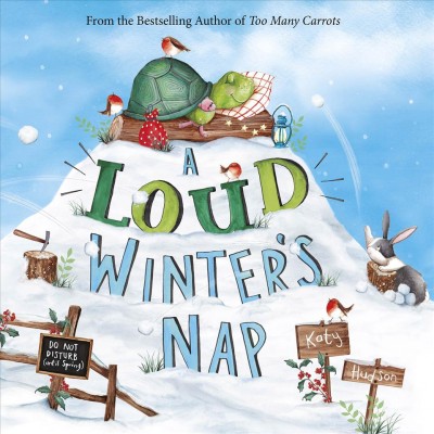A loud winter's nap / by Katy Hudson.