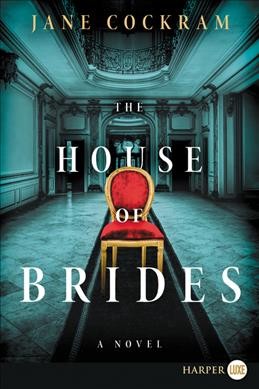 The house of brides [text (large print)] : a novel / Jane Cockram.