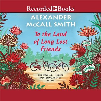 To the land of long lost friends [sound recording] / Alexander McCall Smith.