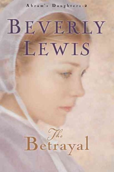 The betrayal / Beverly Lewis.