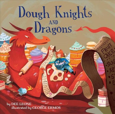 Dough knights and dragons / by Dee Leone ; illustrated by George Ermos.