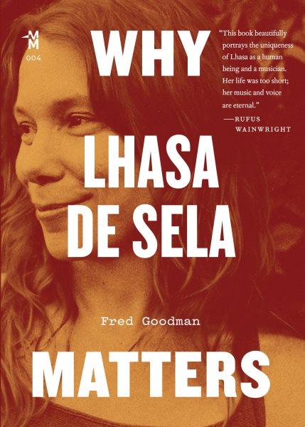 Why Lhasa De Sela matters / Fred Goodman.