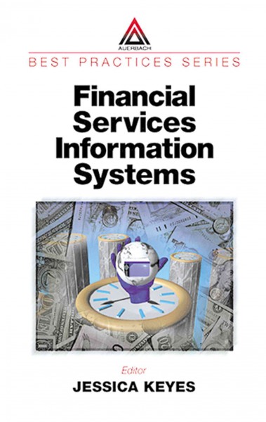 Financial services information systems / editor, Jessica Keyes.