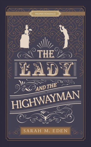 The lady and the highwayman / by Sarah M Eden.
