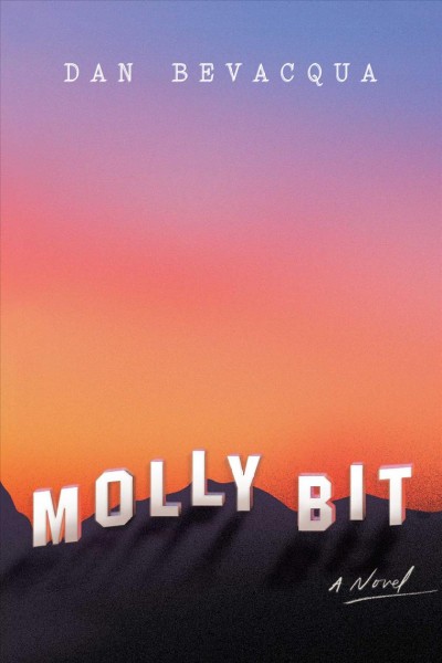 Molly Bit : a novel / Dan Bevacqua.