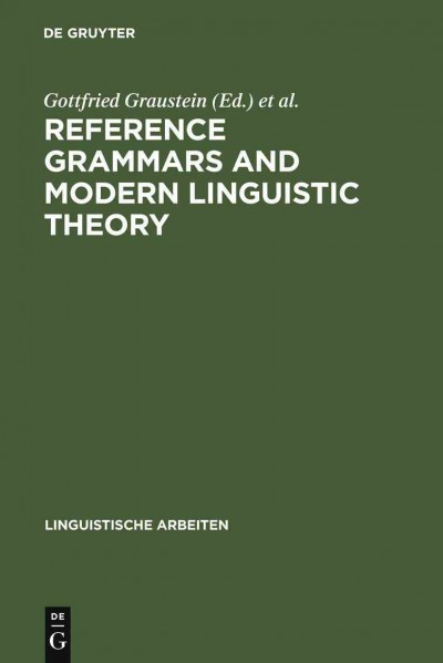 Reference grammars and modern linguistic theory / edited by Gottfried Graustein and Gerhard Leitner.