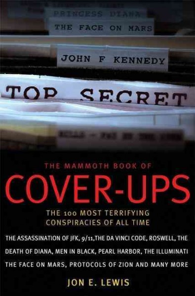 Mammoth book of cover-ups :, The The 100 most disturbing conspiracies of all time Trade Paperback{} Jon E. Lewis.
