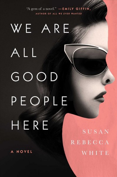 We are all good people here / Susan Rebecca White.