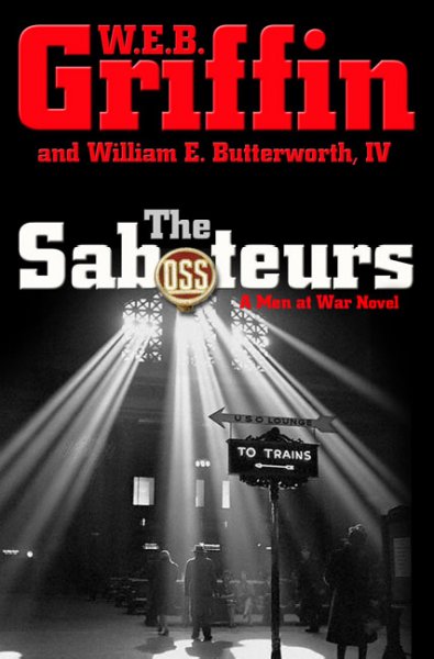The Saboteurs : v.5 : Men at War / W.E.B. Griffin and William E. Butterworth IV.