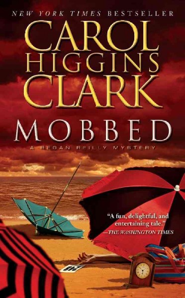 Mobbed : v. 14 : Regan Reilly / Carol Higgins Clark.