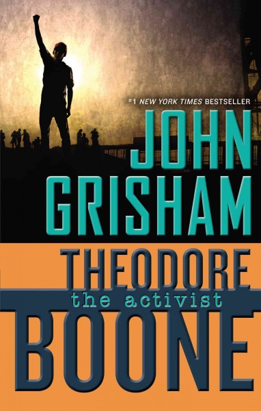 The Activist : v. 4 : Theodore Boone / John Grisham.