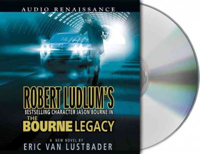 Robert Ludlum's the Bourne legacy [compact disc] : a new novel / by Eric Van Lustbader.