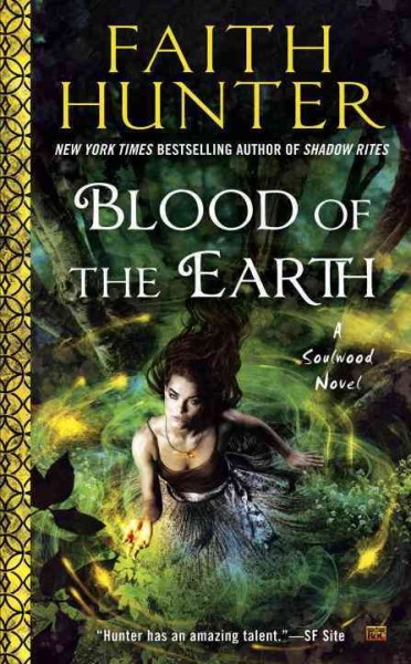 Blood of the Earth : v. 1 : Soulwood / Faith Hunter.