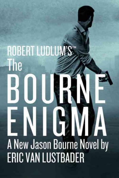Robert Ludlum's The Bourne Enigma : v. 13 : Jason Bourne / Eric Van Lustbader.