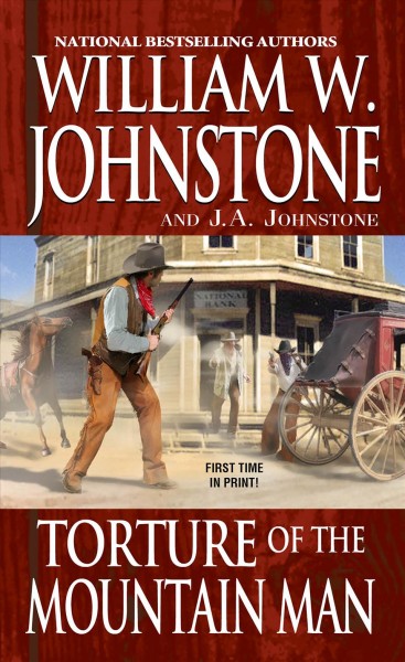 Torture of the Mountain Man : v. 46 : Mountain Man / William W. Johnstone with J.A. Johnstone.
