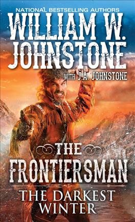 The Darkest Winter : v. 3 : The Frontiersman / William W. Johnstone with J.A. Johnstone.