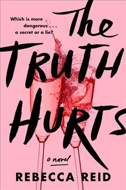 The truth hurts : a novel / Rebecca Reid.