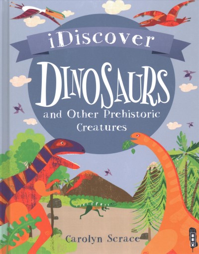 Dinosaurs and other prehistoric creatures / Carolyn Scrace;illustrated by Liza Lewis ; consultant John Cooper.
