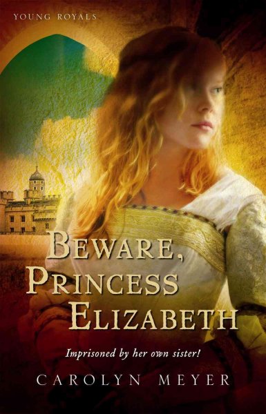Beware, Princess Elizabeth / Carolyn Meyer.