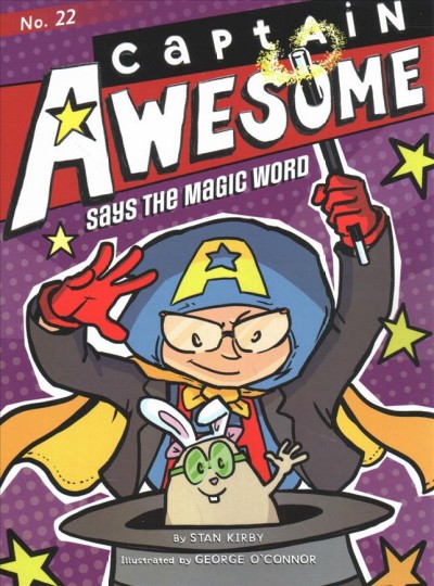 Captain Awesome says the magic word / by Stan Kirby ; illustrated by George O'Connor.