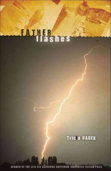 Father flashes / Tricia Bauer ; foreword by Carole Maso.