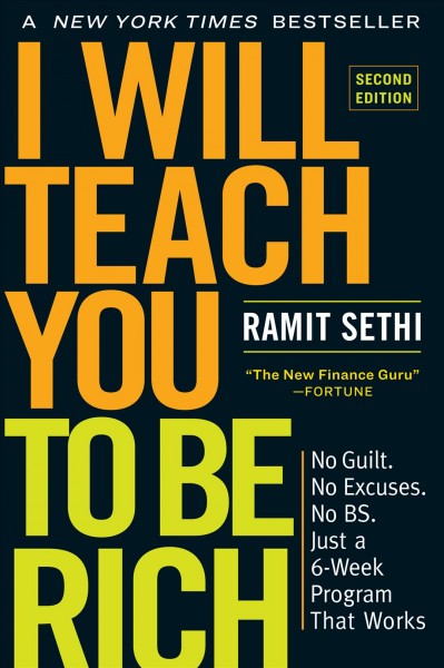 I will teach you to be rich : No guilt. No excuses. No BS. Just a 6-week program that works / Ramit Sethi.