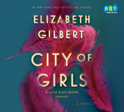 City of girls : a novel / Elizabeth Gilbert.
