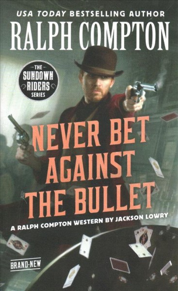 Never bet against the bullet : a Ralph Compton western / Jackson Lowry.