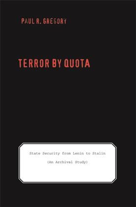 Terror by quota : state security from Lenin to Stalin : (an archival study) / Paul R. Gregory.