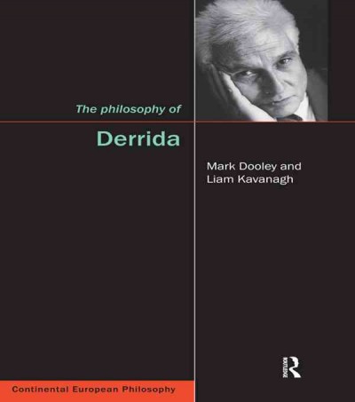 The philosophy of Derrida / Mark Dooley and Liam Kavanagh.
