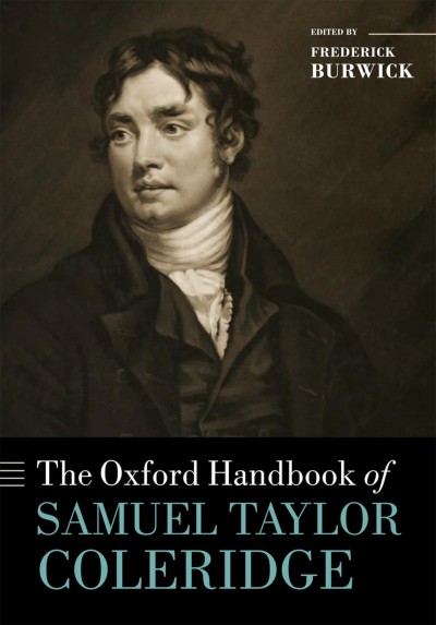 The Oxford handbook of Samuel Taylor Coleridge / edited by Frederick Burwick.
