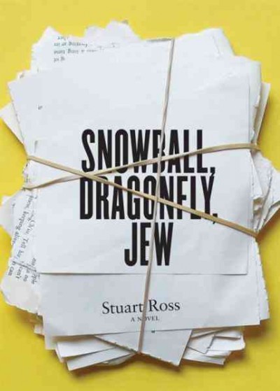 Snowball, dragonfly, Jew [electronic resource] / Stuart Ross.