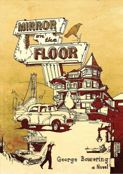 Mirror on the floor  / a novel by George Bowering.