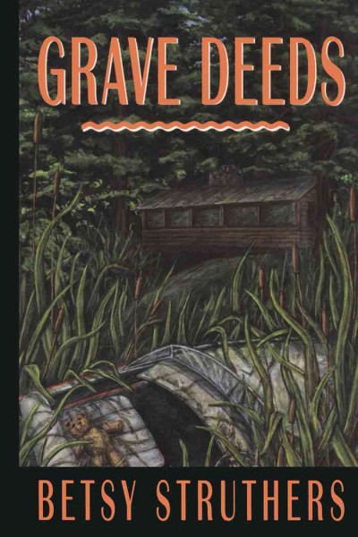 Grave deeds [electronic resource] / Betsy Struthers.