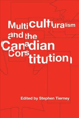 Multiculturalism and the Canadian constitution [electronic resource] / edited by Stephen Tierney.