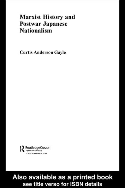 Marxist history and postwar Japanese nationalism / Curtis Anderson Gayle.